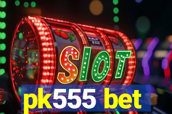 pk555 bet